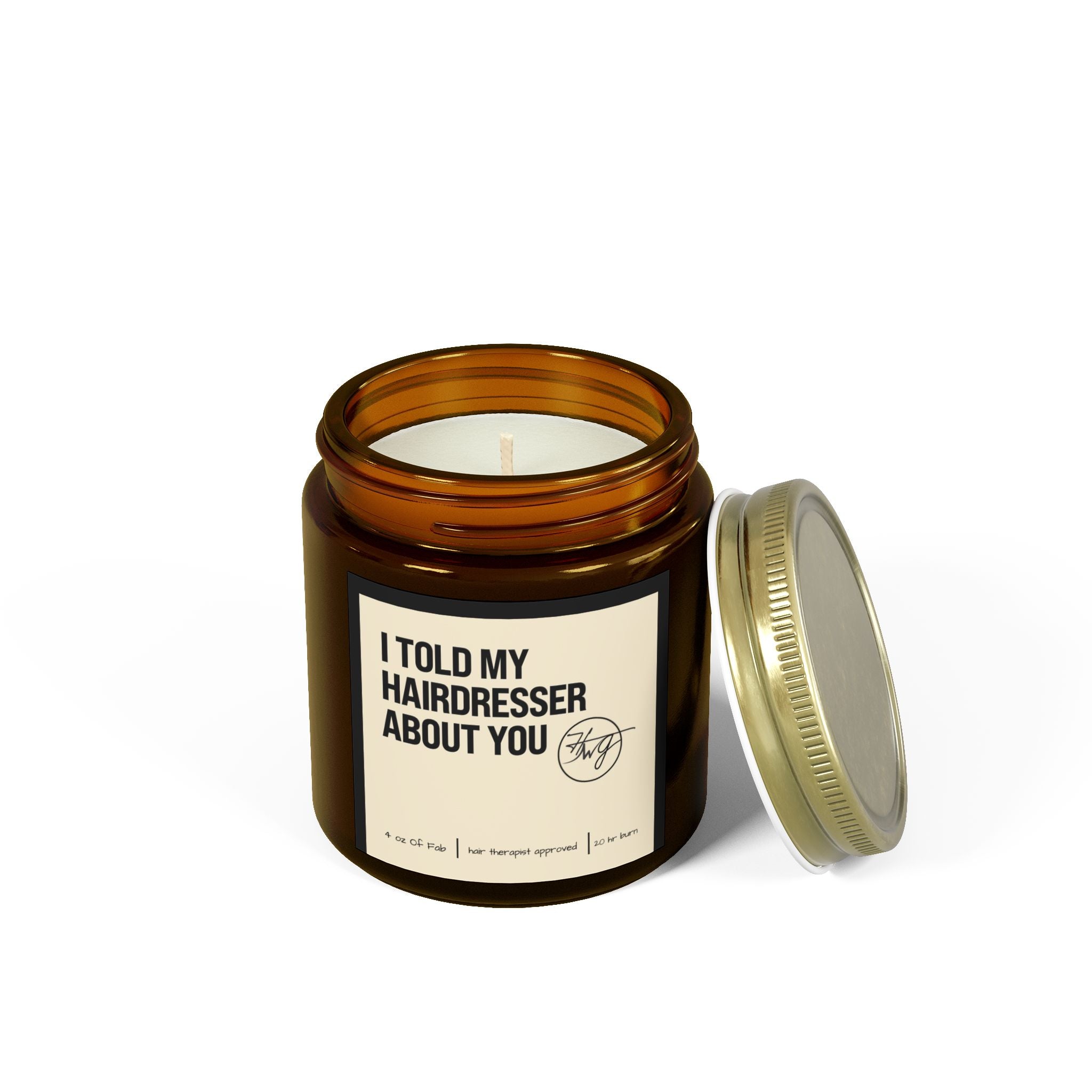 I Told My Hairdresser About You Candle